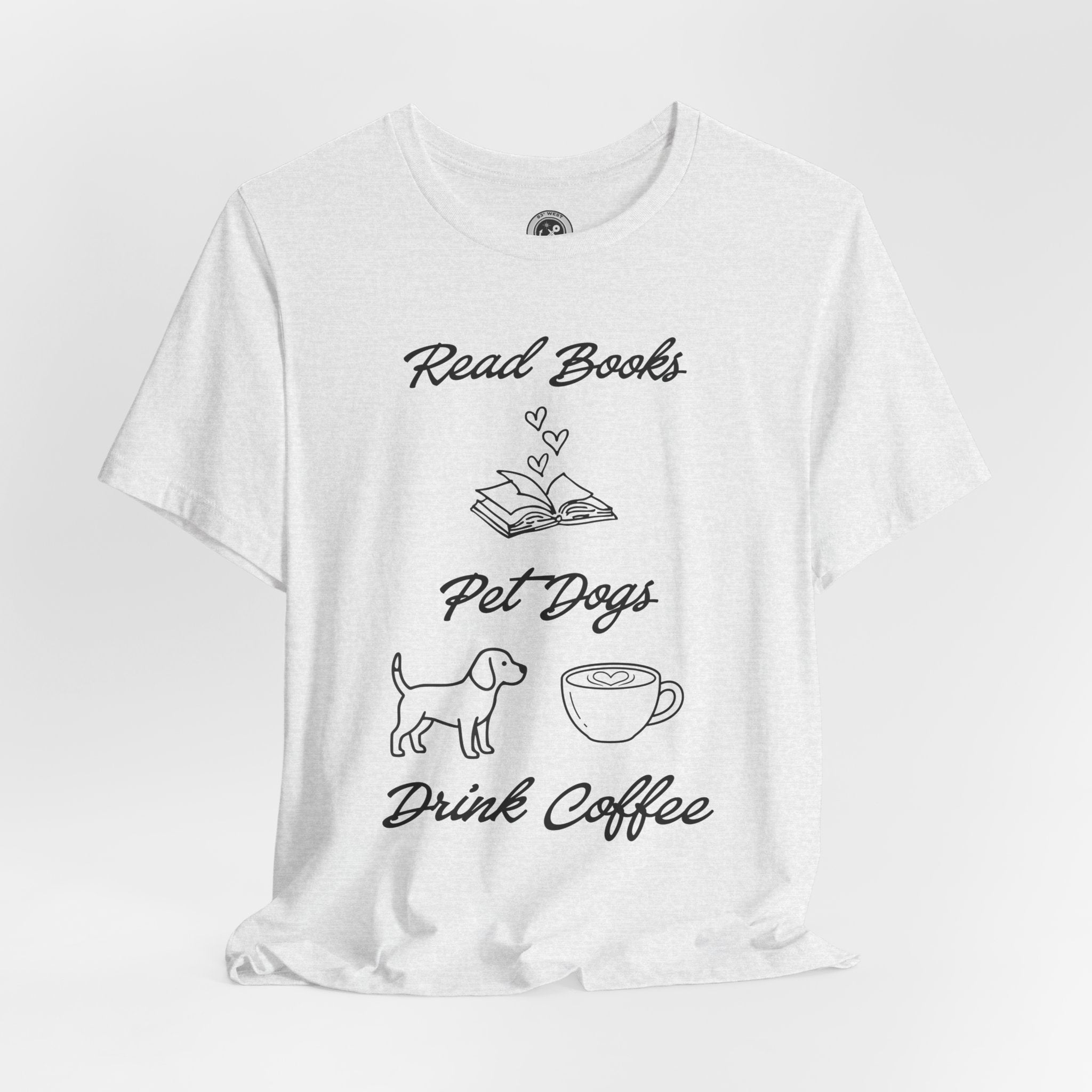 Read Books - Pet Dogs - Drink Coffee – The Ultimate Dog Lover Trifecta