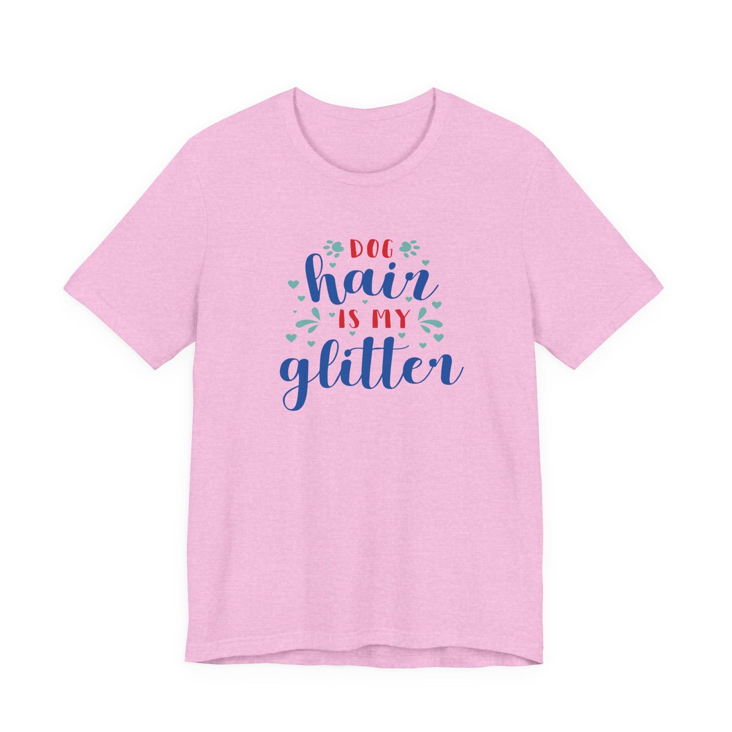Dog Hair Is My Glitter Unisex Tee - Perfect for Dog Lovers