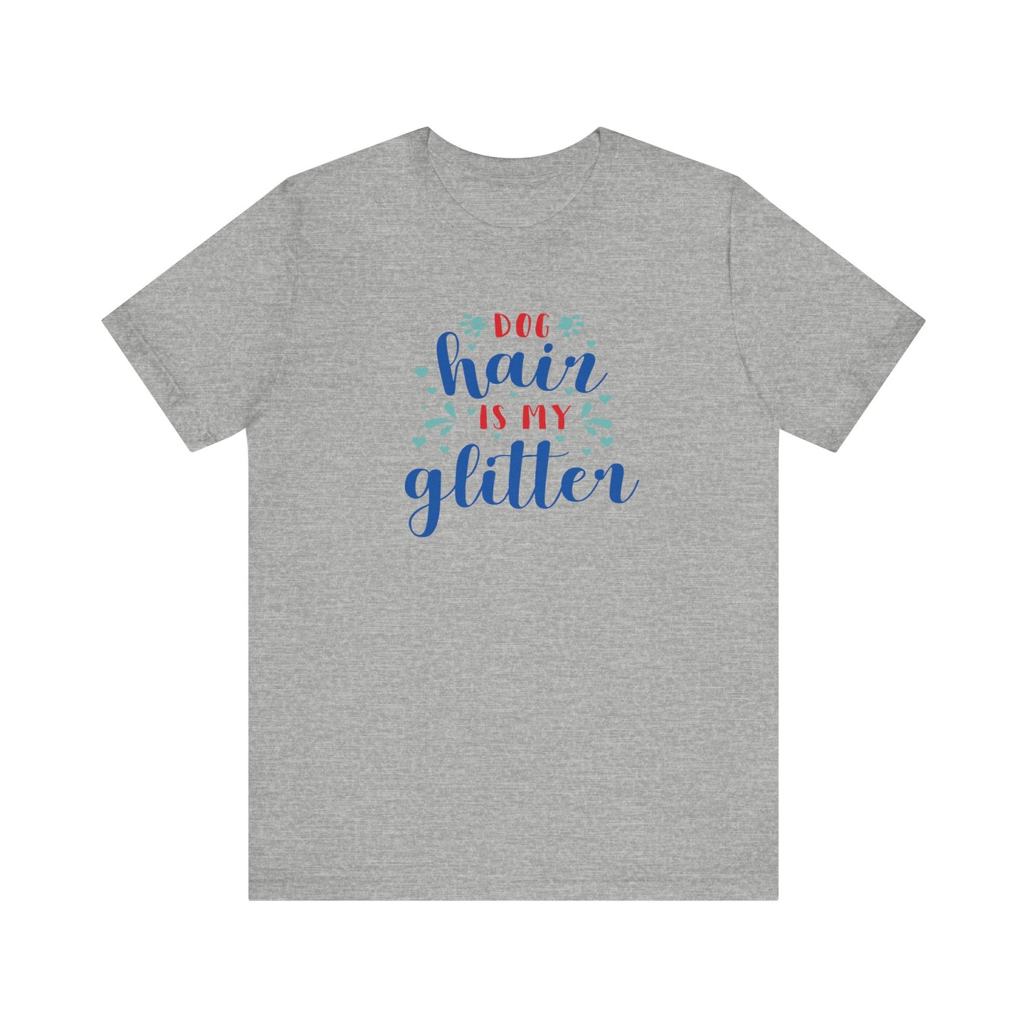 Dog Hair Is My Glitter Unisex Tee - Perfect for Dog Lovers