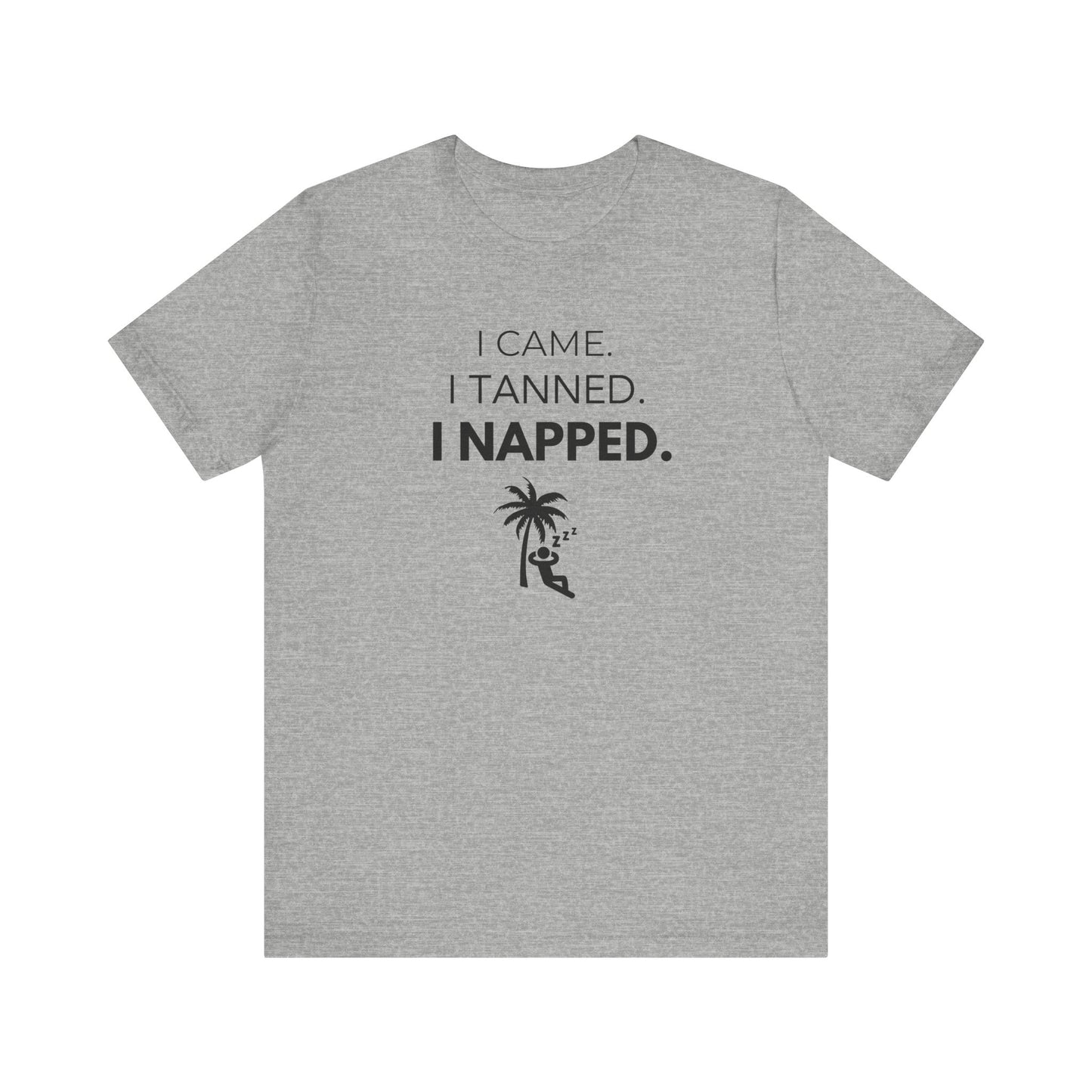 Vacation Vibes Tee, I Came I Tanned I Napped Shirt, Summer Casual Wear