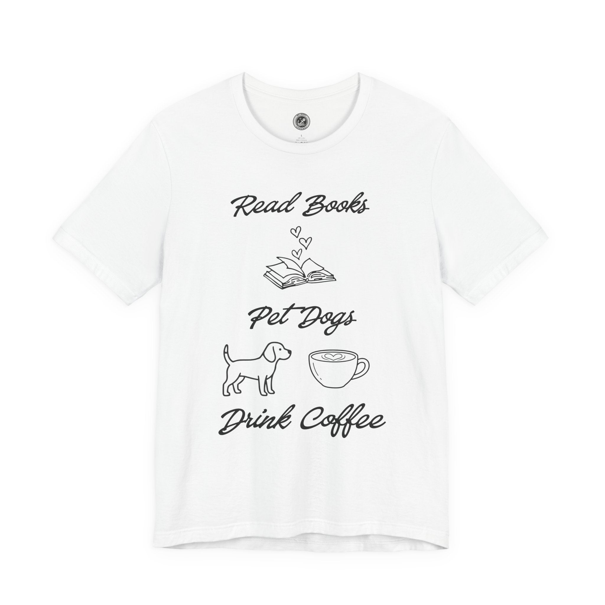 Read Books - Pet Dogs - Drink Coffee – The Ultimate Dog Lover Trifecta