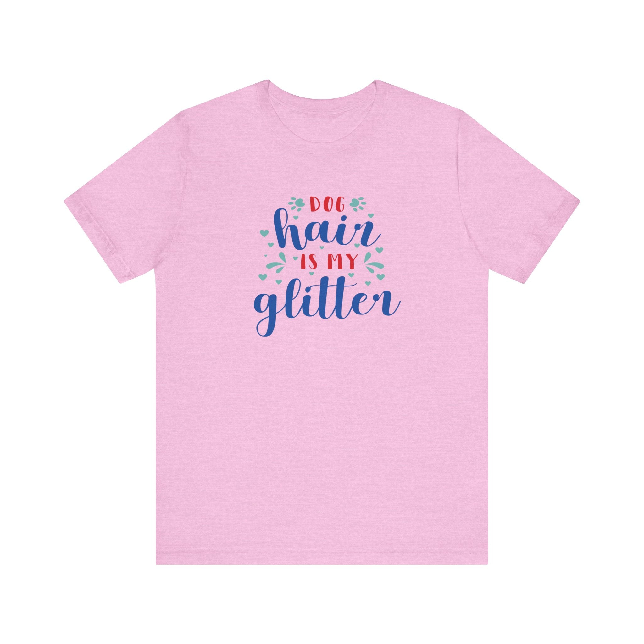Dog Hair Is My Glitter Unisex Tee - Perfect for Dog Lovers