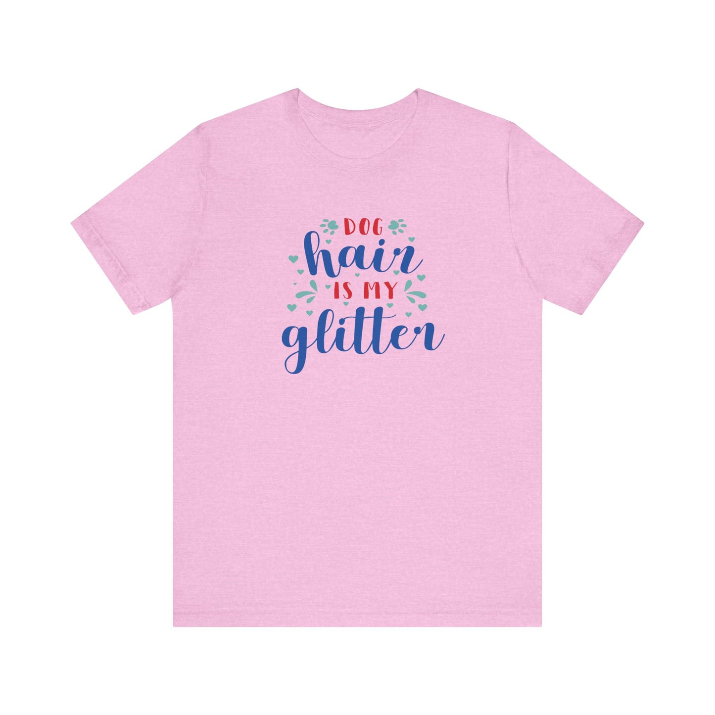 Dog Hair Is My Glitter Unisex Tee - Perfect for Dog Lovers