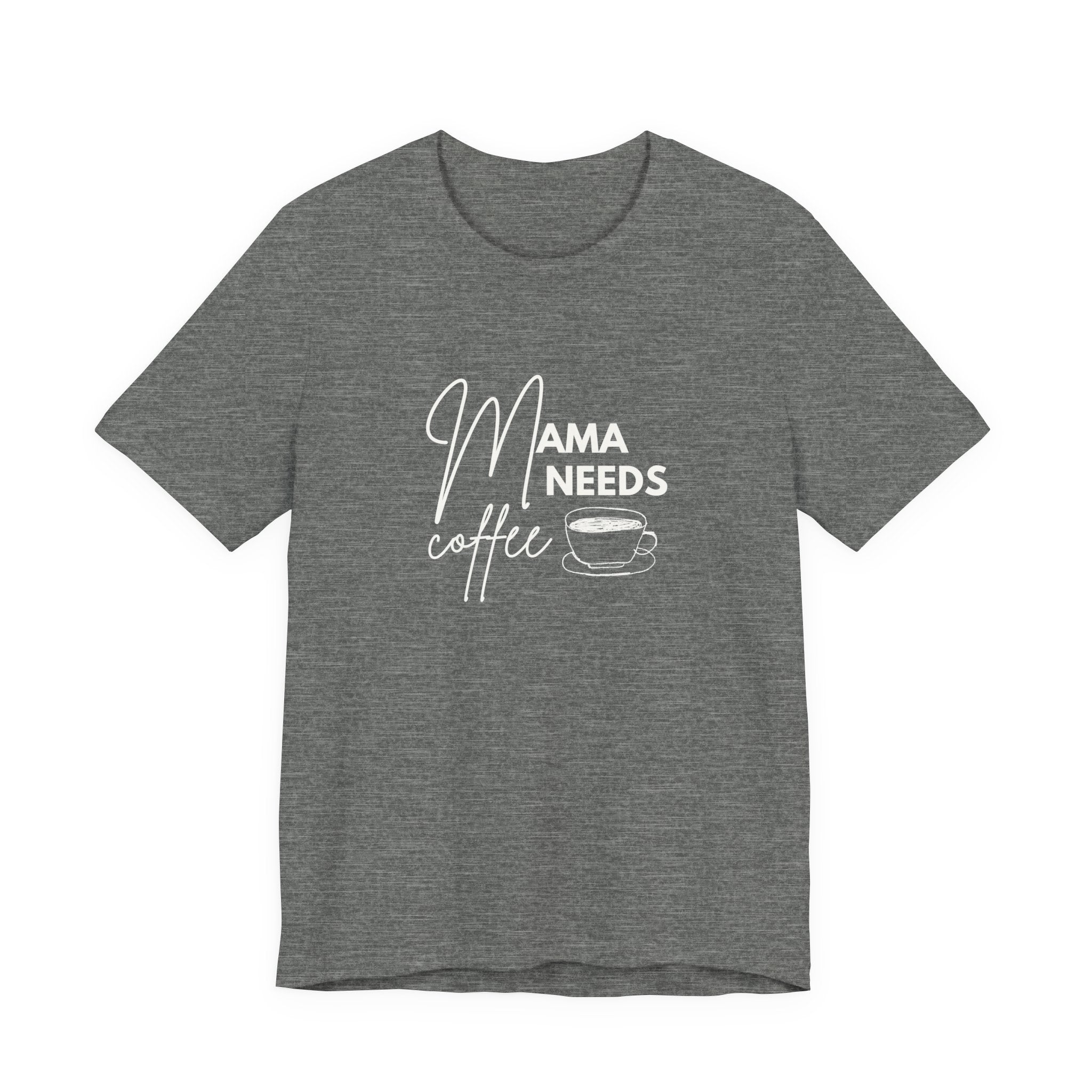 Mama Needs Coffee Unisex Short Sleeve Tee - Perfect Gift for Coffee Lovers