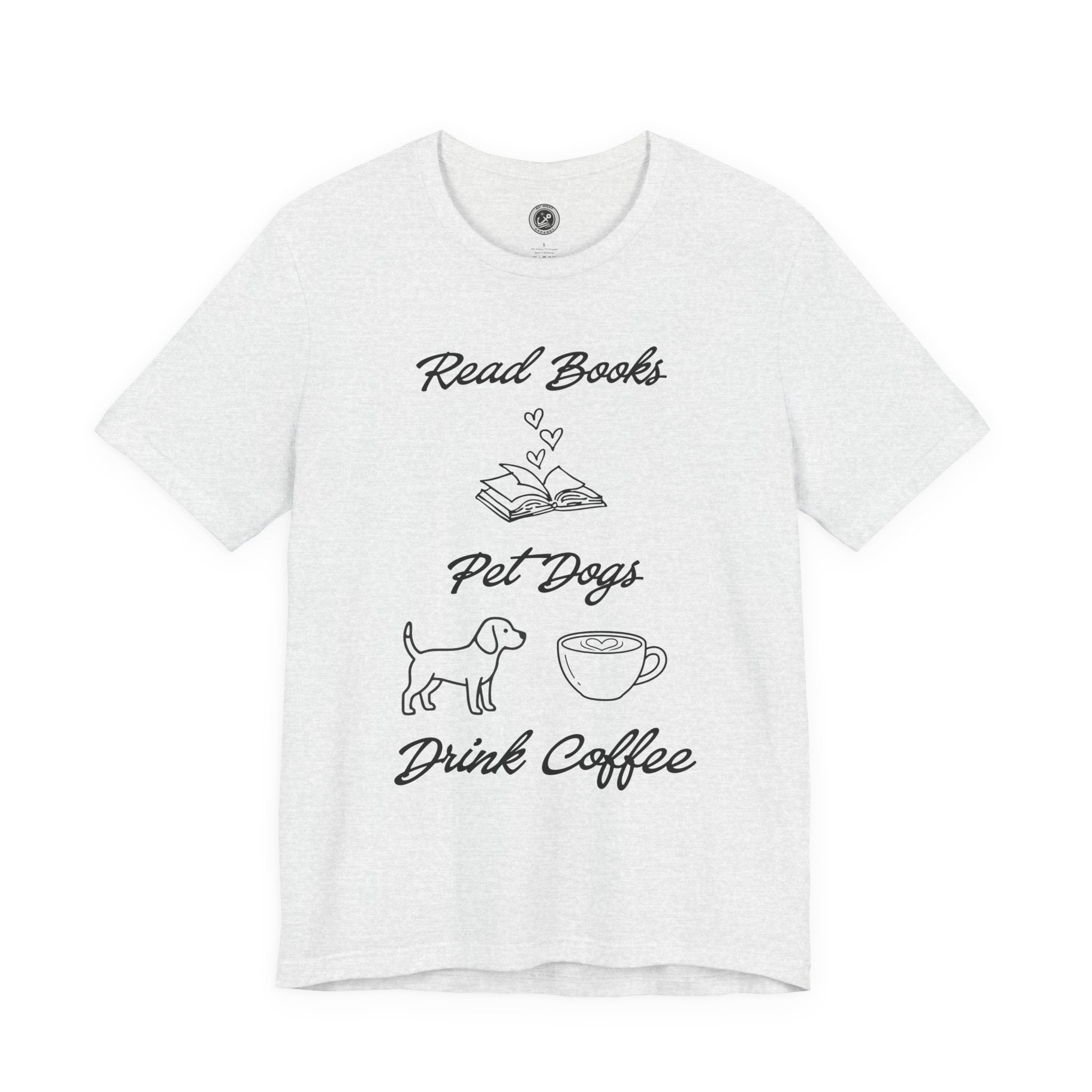 Read Books - Pet Dogs - Drink Coffee – The Ultimate Dog Lover Trifecta