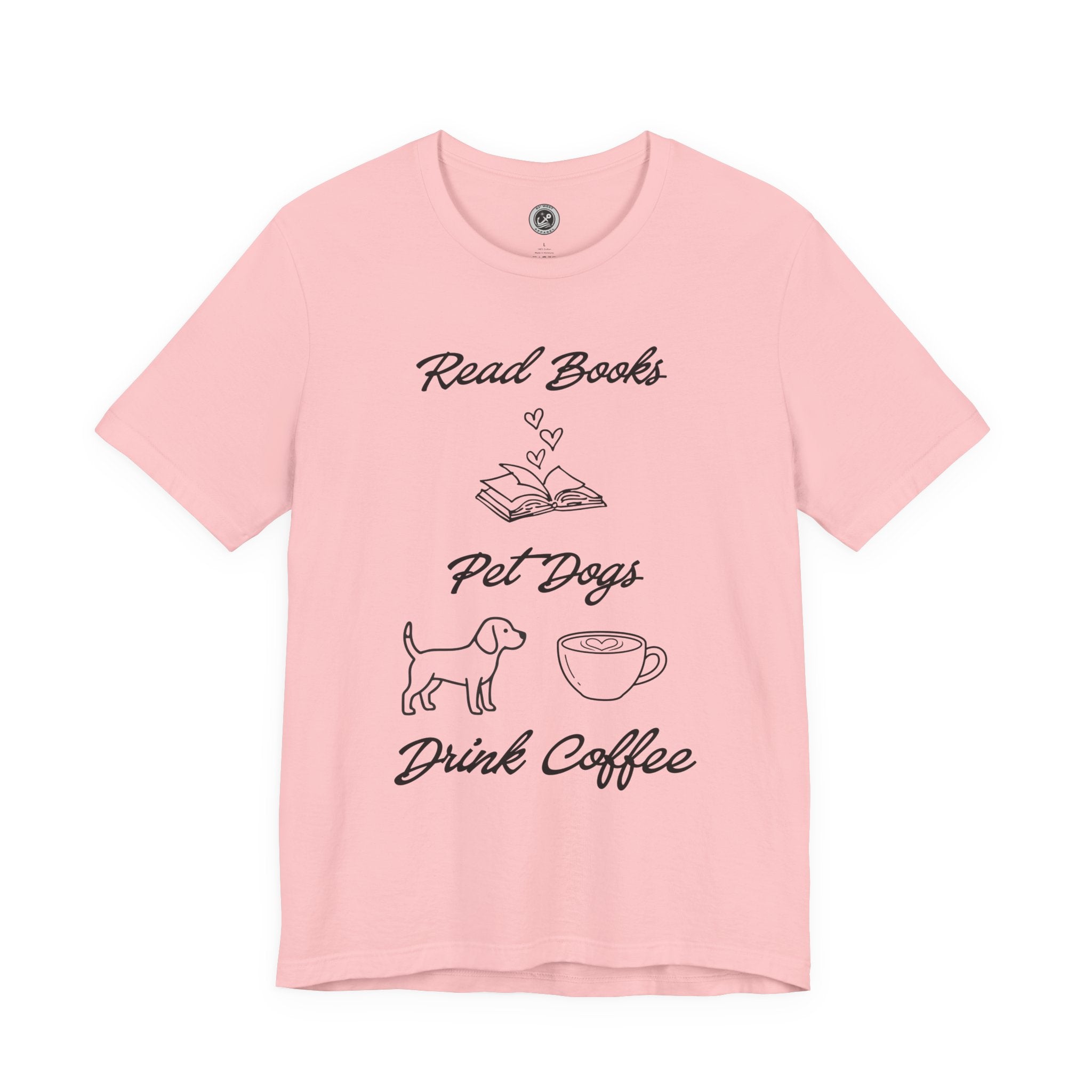 Read Books - Pet Dogs - Drink Coffee – The Ultimate Dog Lover Trifecta